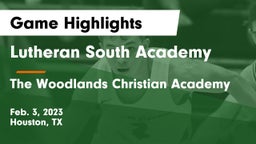 Lutheran South Academy vs The Woodlands Christian Academy  Game Highlights - Feb. 3, 2023