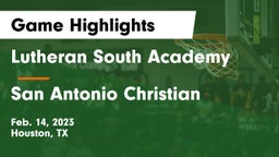 Lutheran South Academy vs San Antonio Christian  Game Highlights - Feb. 14, 2023