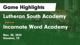 Lutheran South Academy vs Incarnate Word Academy  Game Highlights - Nov. 30, 2023