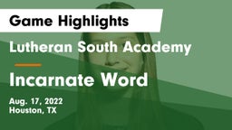 Lutheran South Academy vs Incarnate Word Game Highlights - Aug. 17, 2022
