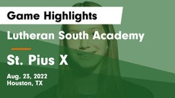 Lutheran South Academy vs St. Pius X  Game Highlights - Aug. 23, 2022