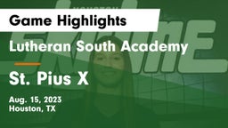 Lutheran South Academy vs St. Pius X  Game Highlights - Aug. 15, 2023