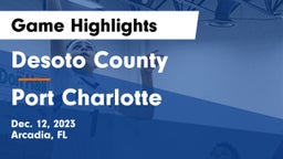 Desoto County  vs Port Charlotte   Game Highlights - Dec. 12, 2023