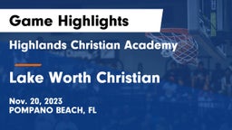 Highlands Christian Academy vs Lake Worth Christian  Game Highlights - Nov. 20, 2023