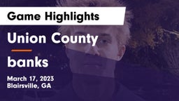 Union County  vs banks Game Highlights - March 17, 2023