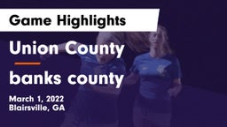 Union County  vs banks county   Game Highlights - March 1, 2022