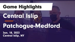 Central Islip  vs Patchogue-Medford  Game Highlights - Jan. 18, 2022