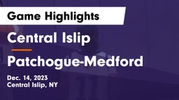 Central Islip  vs Patchogue-Medford  Game Highlights - Dec. 14, 2023