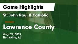 St. John Paul II Catholic  vs Lawrence County  Game Highlights - Aug. 25, 2023