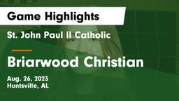 St. John Paul II Catholic  vs Briarwood Christian  Game Highlights - Aug. 26, 2023
