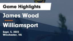 James Wood  vs Williamsport  Game Highlights - Sept. 5, 2023