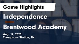 Independence  vs Brentwood Academy  Game Highlights - Aug. 17, 2023