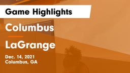 Columbus  vs LaGrange  Game Highlights - Dec. 14, 2021