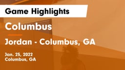 Columbus  vs Jordan  - Columbus, GA Game Highlights - Jan. 25, 2022