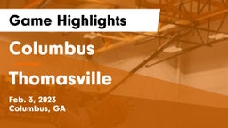 Columbus  vs Thomasville  Game Highlights - Feb. 3, 2023