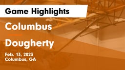 Columbus  vs Dougherty  Game Highlights - Feb. 13, 2023