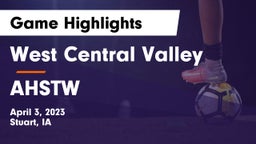 West Central Valley  vs AHSTW Game Highlights - April 3, 2023