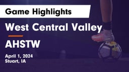 West Central Valley  vs AHSTW Game Highlights - April 1, 2024