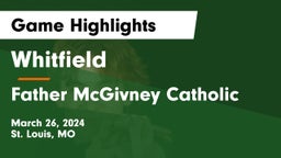 Whitfield  vs Father McGivney Catholic Game Highlights - March 26, 2024