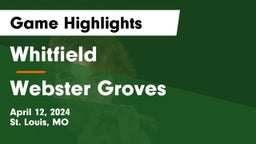 Whitfield  vs Webster Groves  Game Highlights - April 12, 2024
