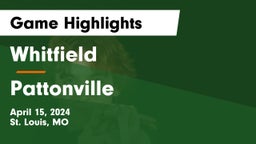 Whitfield  vs Pattonville  Game Highlights - April 15, 2024