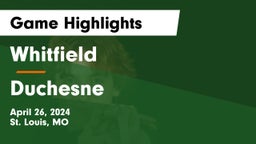 Whitfield  vs Duchesne  Game Highlights - April 26, 2024