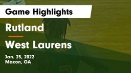 Rutland  vs West Laurens  Game Highlights - Jan. 25, 2022
