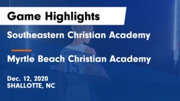 Southeastern Christian Academy vs Myrtle Beach Christian Academy Game Highlights - Dec. 12, 2020