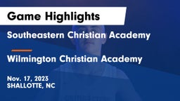 Southeastern Christian Academy vs Wilmington Christian Academy Game Highlights - Nov. 17, 2023