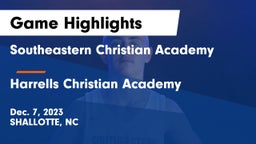 Southeastern Christian Academy vs Harrells Christian Academy  Game Highlights - Dec. 7, 2023