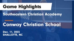 Southeastern Christian Academy vs Conway Christian School Game Highlights - Dec. 11, 2023