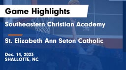 Southeastern Christian Academy vs St. Elizabeth Ann Seton Catholic  Game Highlights - Dec. 14, 2023