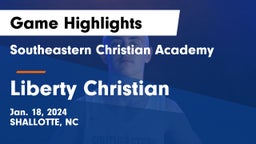 Southeastern Christian Academy vs Liberty Christian Game Highlights - Jan. 18, 2024