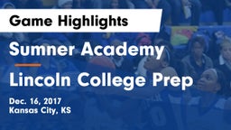 Sumner Academy  vs Lincoln College Prep Game Highlights - Dec. 16, 2017