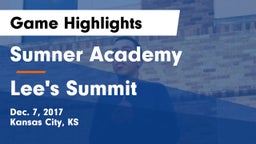 Sumner Academy  vs Lee's Summit  Game Highlights - Dec. 7, 2017