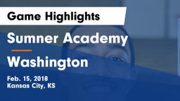 Sumner Academy  vs Washington  Game Highlights - Feb. 15, 2018