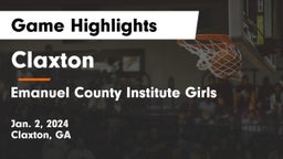 Claxton  vs Emanuel County Institute Girls Game Highlights - Jan. 2, 2024