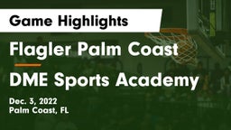 Flagler Palm Coast  vs DME Sports Academy  Game Highlights - Dec. 3, 2022