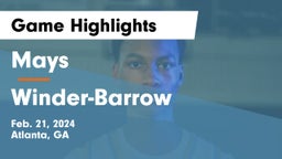 Mays  vs Winder-Barrow  Game Highlights - Feb. 21, 2024