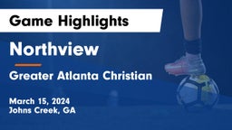 Northview  vs Greater Atlanta Christian  Game Highlights - March 15, 2024