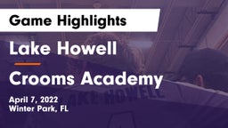 Lake Howell  vs Crooms Academy Game Highlights - April 7, 2022