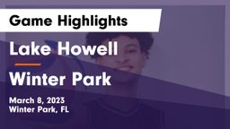 Lake Howell  vs Winter Park  Game Highlights - March 8, 2023