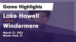 Lake Howell  vs Windermere  Game Highlights - March 31, 2023