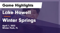 Lake Howell  vs Winter Springs  Game Highlights - April 1, 2023