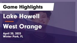 Lake Howell  vs West Orange  Game Highlights - April 20, 2023