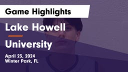Lake Howell  vs University Game Highlights - April 23, 2024