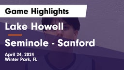 Lake Howell  vs Seminole  - Sanford Game Highlights - April 24, 2024