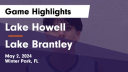 Lake Howell  vs Lake Brantley  Game Highlights - May 2, 2024