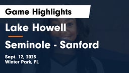 Lake Howell  vs Seminole  - Sanford Game Highlights - Sept. 12, 2023