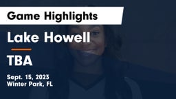 Lake Howell  vs TBA Game Highlights - Sept. 15, 2023